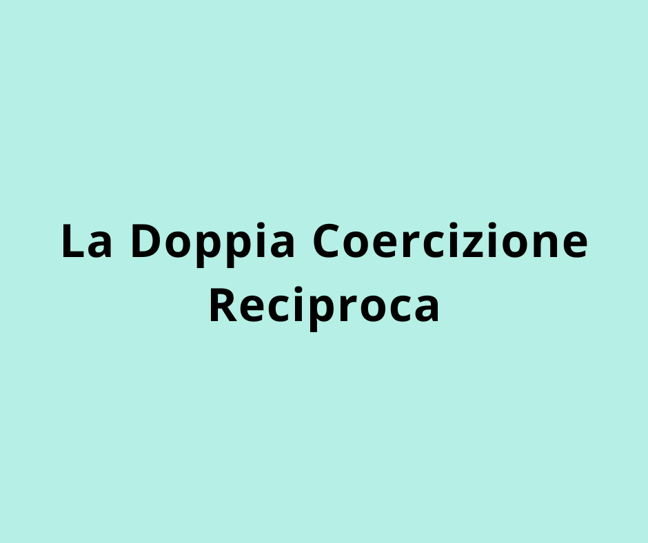 La Doppia Coercizione Reciproca