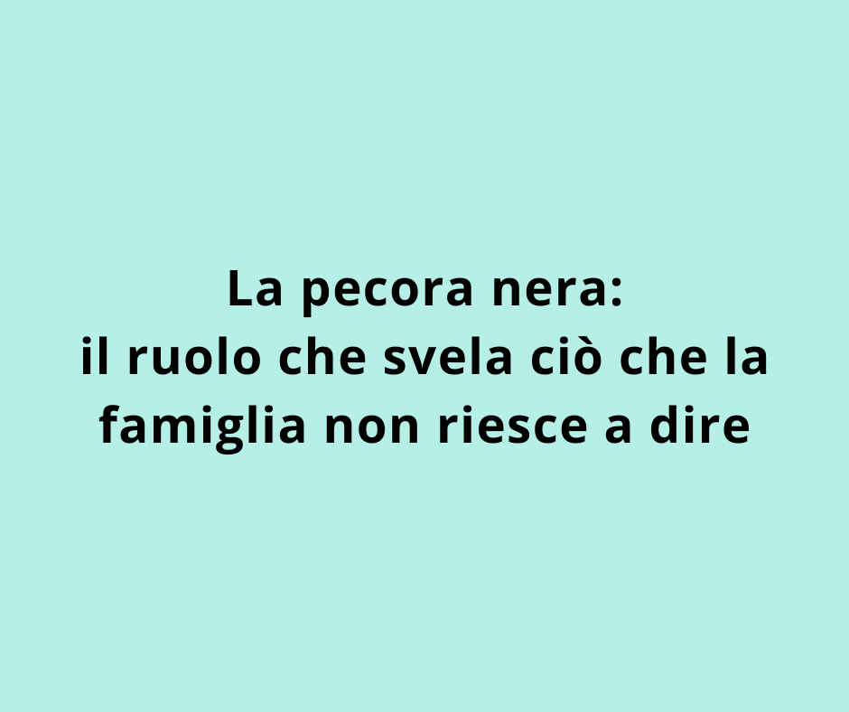  La pecora nera: il ruolo che svela ciò che la famiglia non riesce a dire