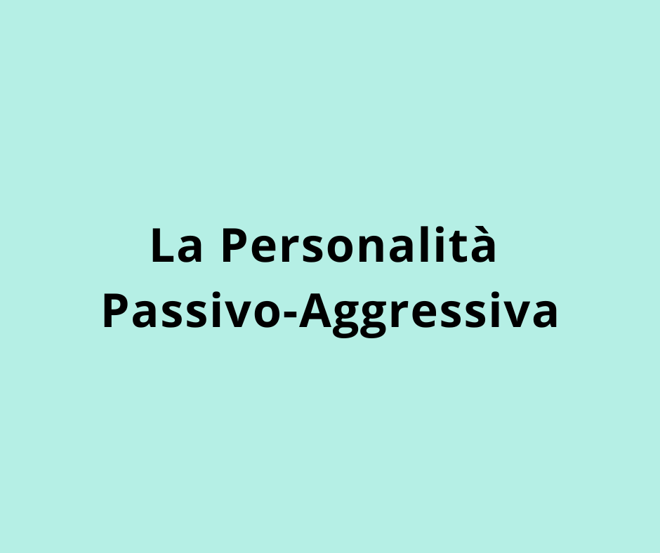 La Personalità Passivo-Aggressiva