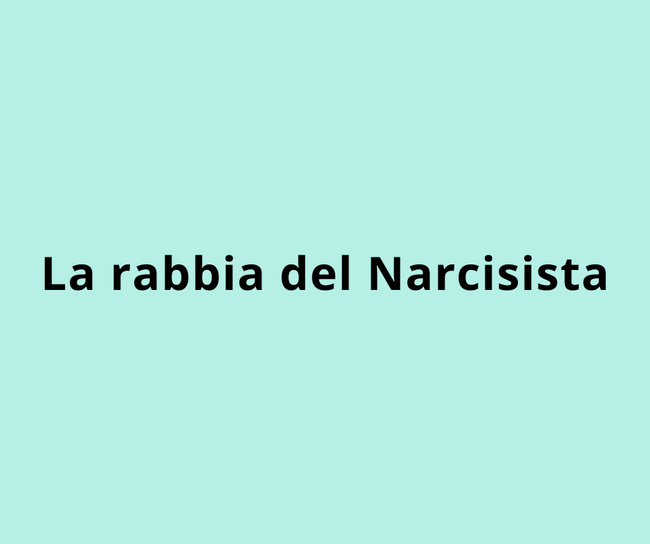 La rabbia del Narcisista