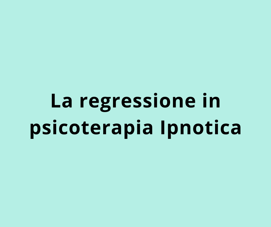 La regressione in psicoterapia Ipnotica