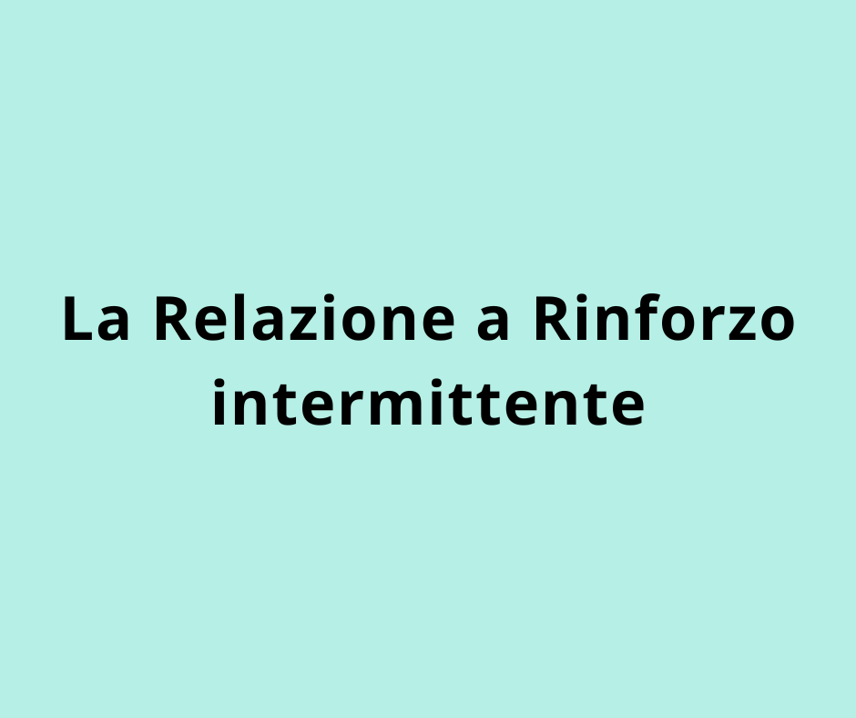 La Relazione a Rinforzo intermittente