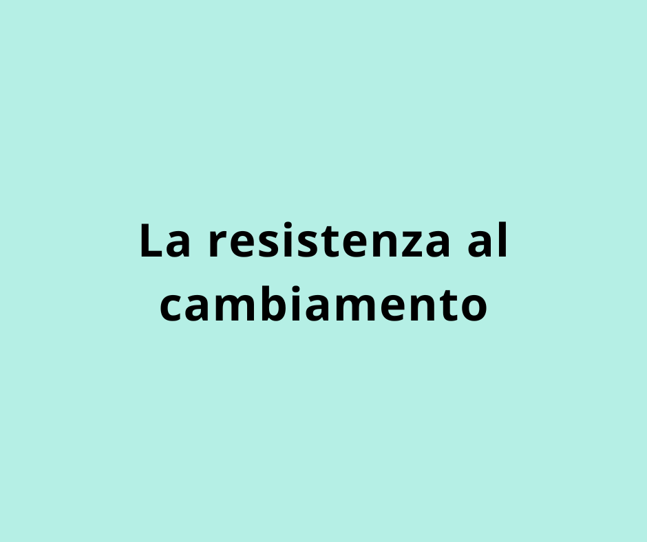 La resistenza al cambiamento