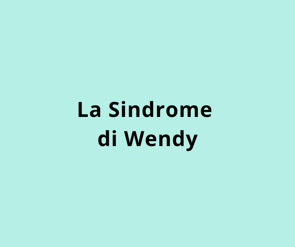 La Sindrome di Wendy
