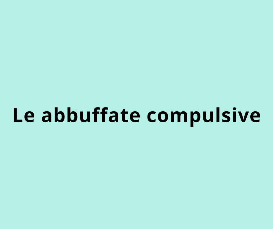 Le abbuffate compulsive