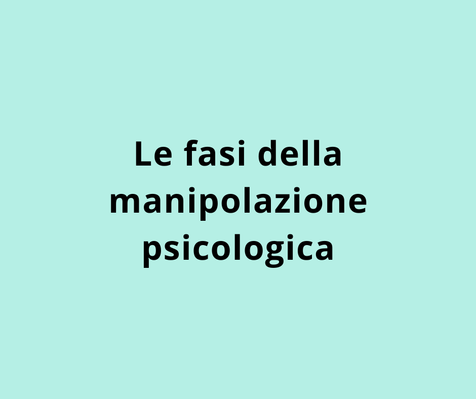 Le fasi della manipolazione psicologica