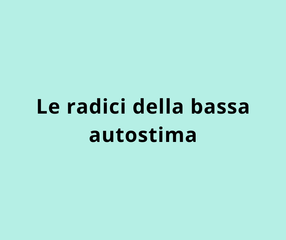 Le radici della bassa autostima