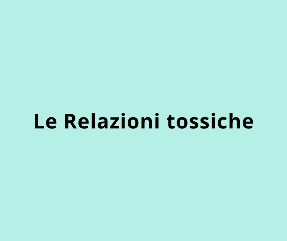 Le Relazioni tossiche