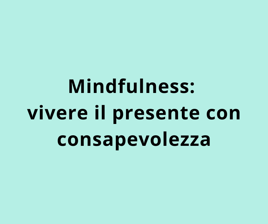 ⁠Mindfulness: vivere il presente con consapevolezza 