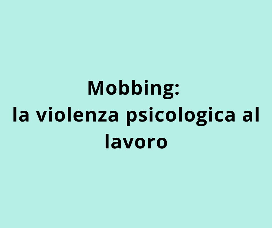 Mobbing: la violenza psicologica al lavoro