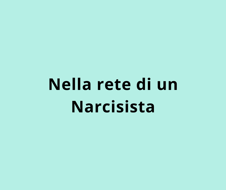 Nella rete di un Narcisista