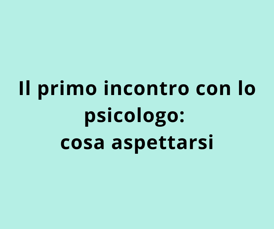 Il primo incontro con lo psicologo: cosa aspettarsi