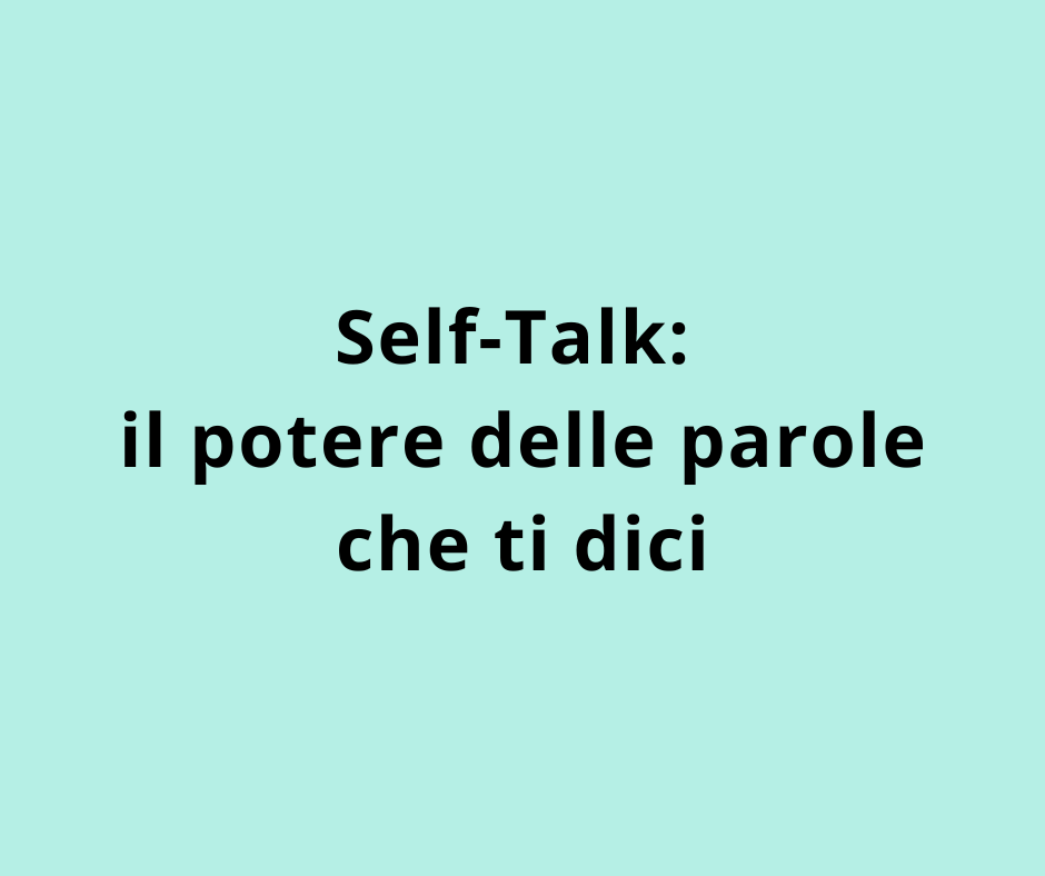 Self-Talk: il potere delle parole che ti dici