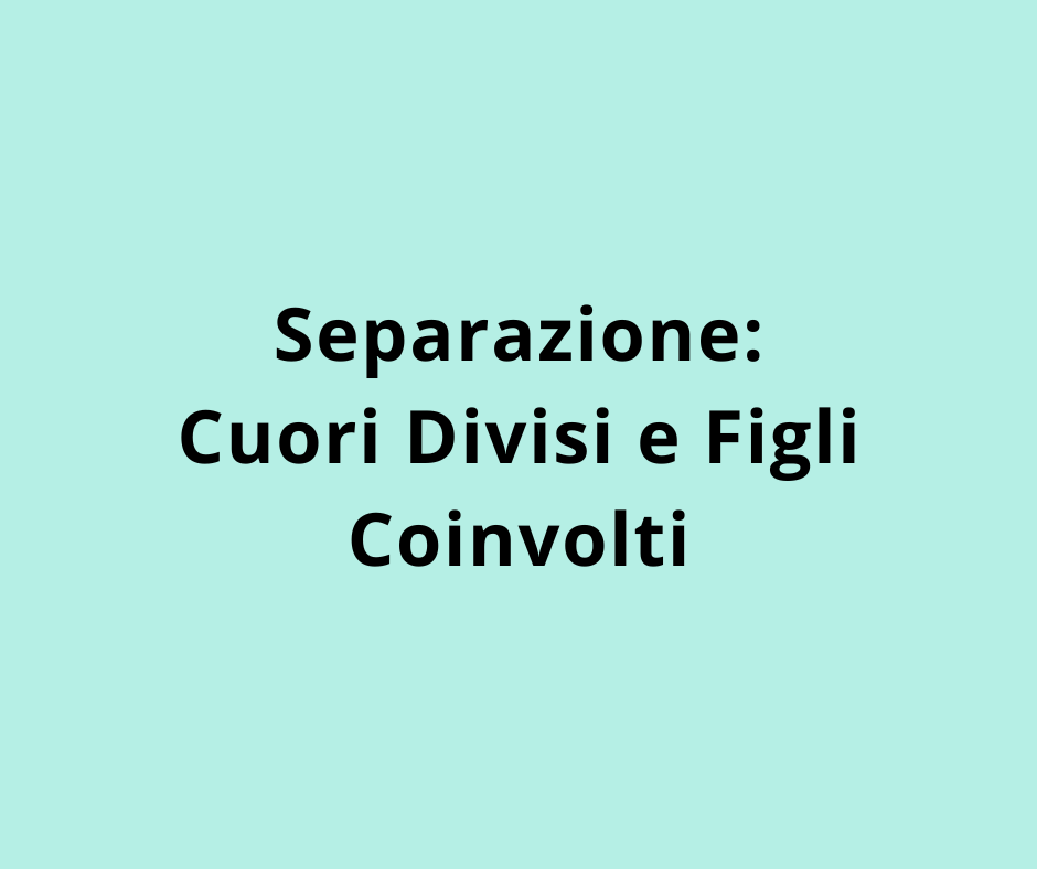 Separazione: Cuori Divisi e Figli Coinvolti