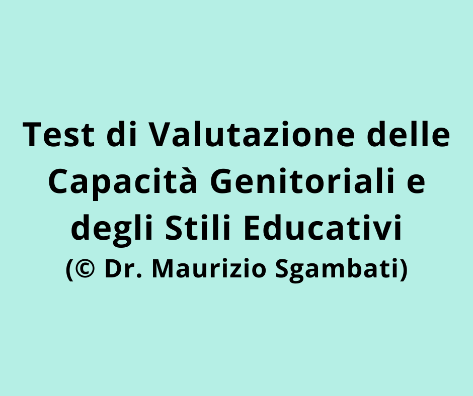 Test di Valutazione delle Capacità Genitoriali e degli Stili Educativi (© Dr. Maurizio Sgambati)