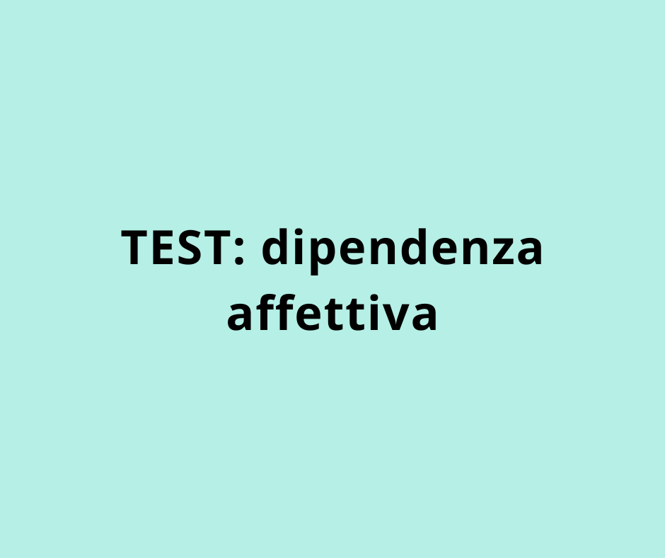 Test sulla Dipendenza Affettiva di Carnes e Mellody.