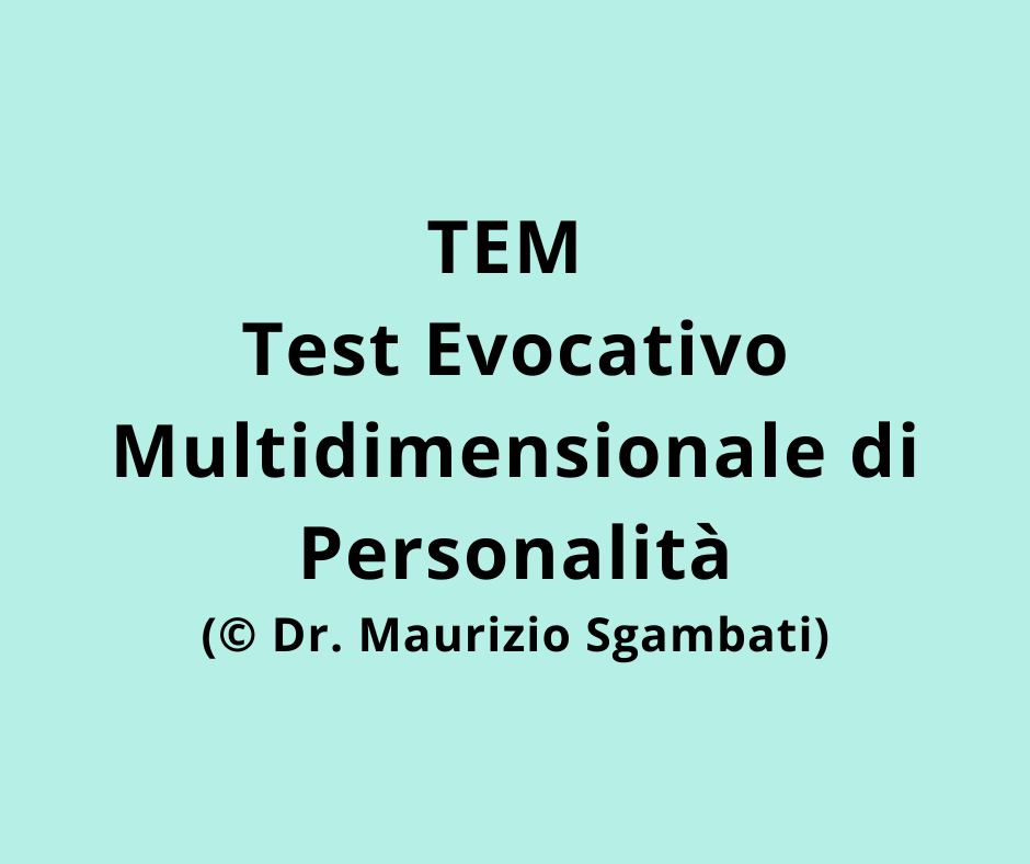 TEM - Test Evocativo Multidimensionale di Personalità (© Dr. Maurizio Sgambati )
