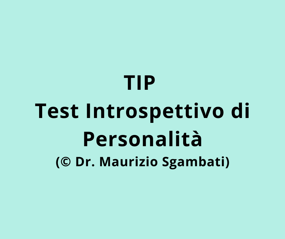 TIP - Test Introspettivo di Personalità (© Dr. Maurizio Sgambati)