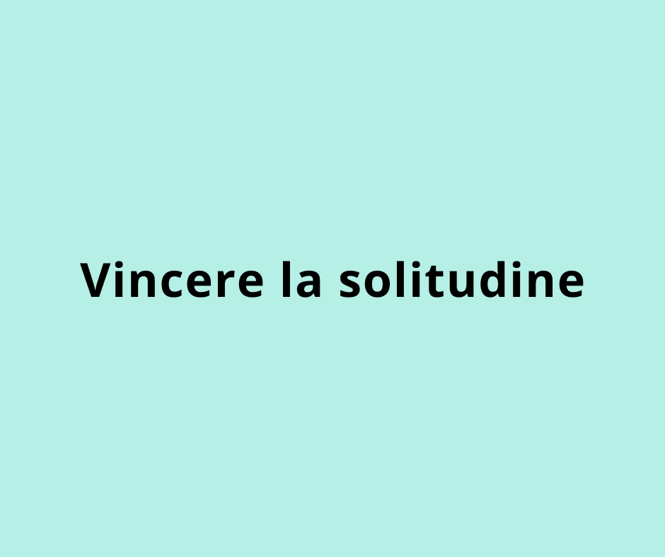 Vincere la solitudine