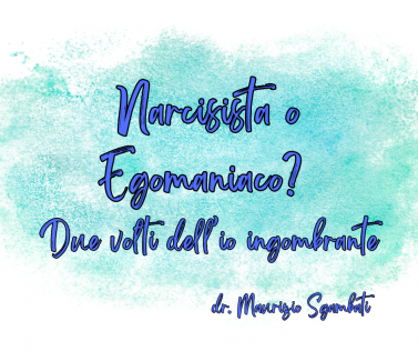 Narcisista o Egomaniaco? Due volti dell’io ingombrante