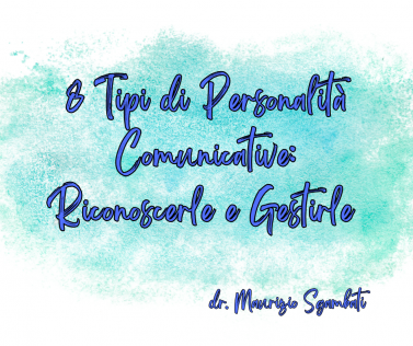 8 Tipi di Personalità Comunicative: Riconoscerle e Gestirle