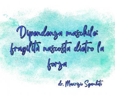 Dipendenza maschile: fragilità nascosta dietro la forza