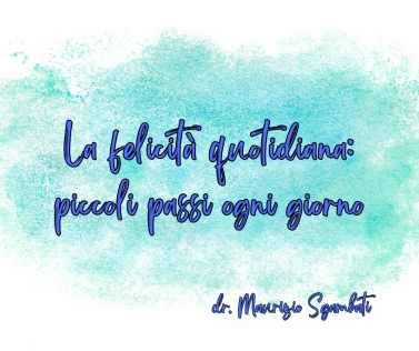 La felicità quotidiana: piccoli passi ogni giorno