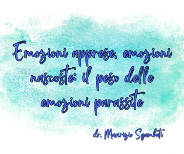 Emozioni apprese, emozioni nascoste: il peso delle emozioni parassite