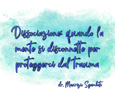 Dissociazione: quando la mente si disconnette per proteggerci dal trauma