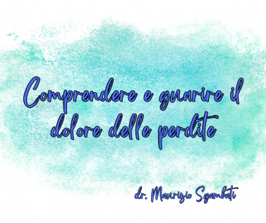 Comprendere e guarire il dolore delle perdite