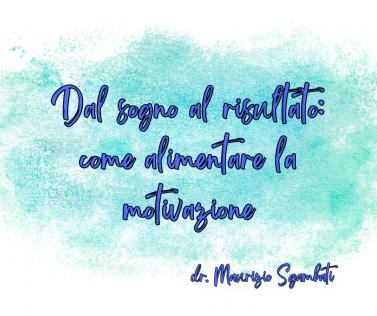 Dal sogno al risultato: come alimentare la motivazione