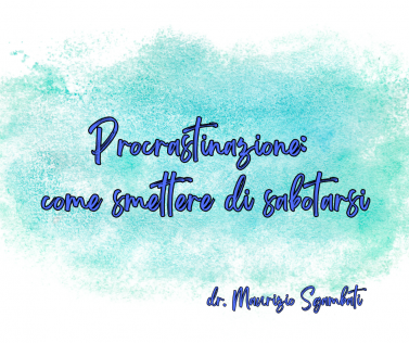 Procrastinazione: come smettere di sabotarsi