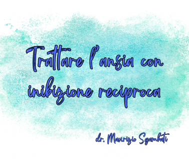 Trattare l'Ansia con l'inibizione reciproca
