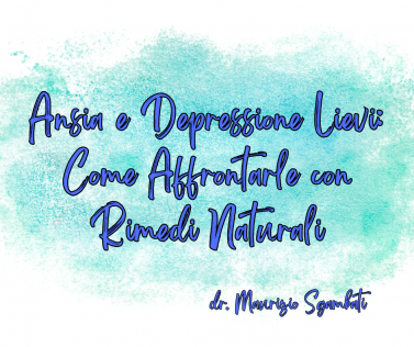 Ansia e Depressione Lievi: Come Affrontarle con Rimedi Naturali