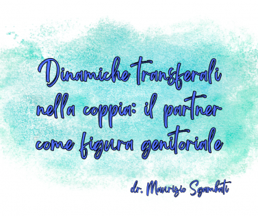 Dinamiche transferali nella coppia: il partner come figura genitoriale