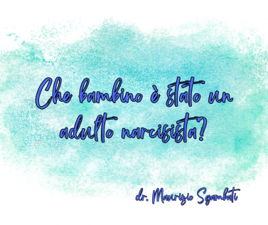 Che bambino è stato un adulto narcisista?