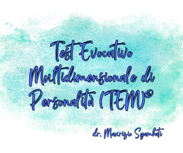 Test Evocativo Multidimensionale di Personalità (TEM - Dr. Maurizio Sgambati ©)