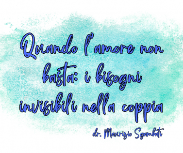 Quando l’amore non basta: i bisogni invisibili nella coppia