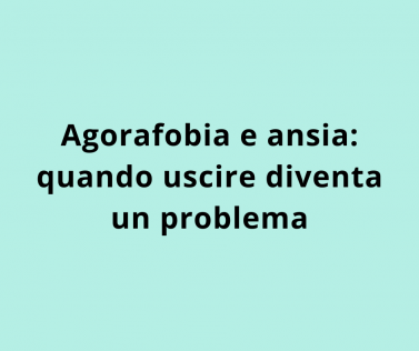 Agorafobia e ansia: quando uscire diventa un problema