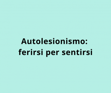 Autolesionismo: ferirsi per sentirsi