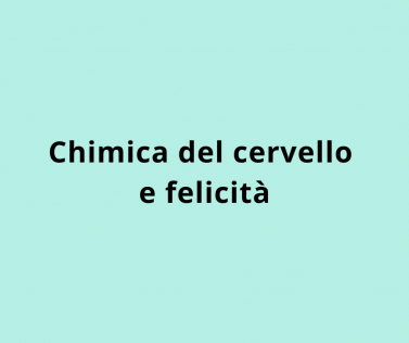 Chimica del cervello e felicità