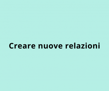 Creare nuove relazioni