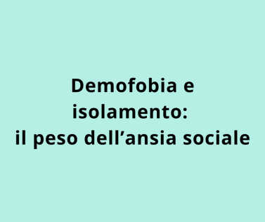 Demofobia e isolamento: il peso dell’ansia sociale 