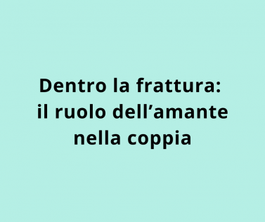 Dentro la frattura: il ruolo dell’amante nella coppia