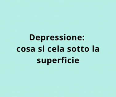 Depressione: cosa si cela sotto la superficie