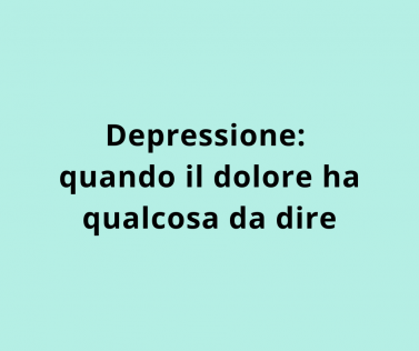 ⁠Depressione: quando il dolore ha qualcosa da dire