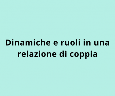 Dinamiche e ruoli in una relazione di coppia