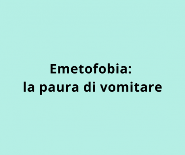 Emetofobia: la paura di vomitare