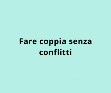 Fare coppia senza conflitti