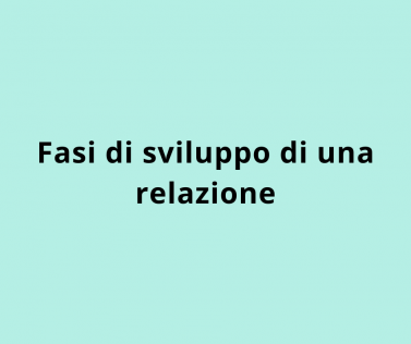Fasi di sviluppo di una relazione